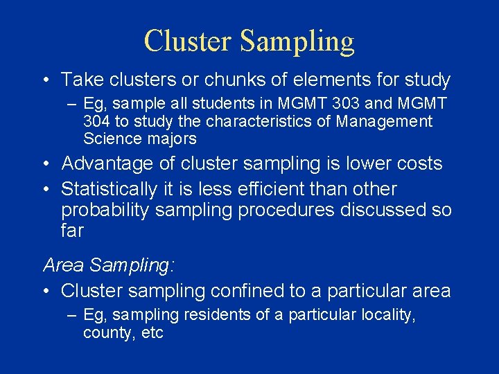 Cluster Sampling • Take clusters or chunks of elements for study – Eg, sample