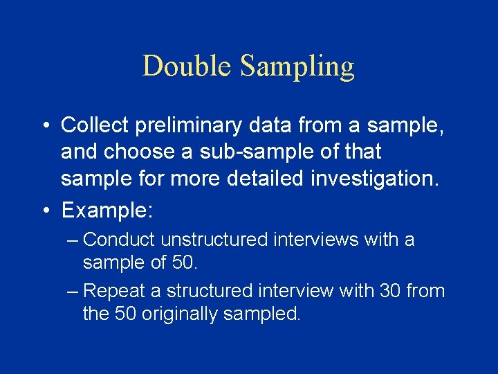 Double Sampling • Collect preliminary data from a sample, and choose a sub-sample of