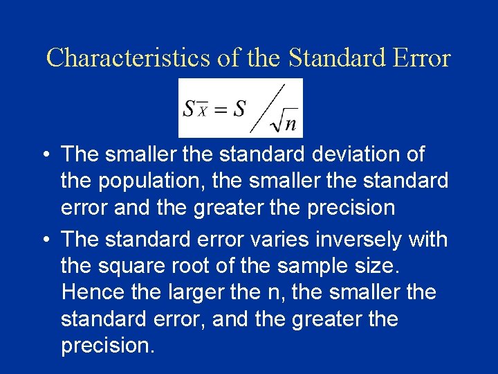 Characteristics of the Standard Error • The smaller the standard deviation of the population,