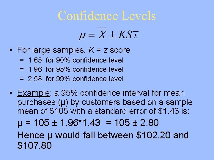 Confidence Levels • For large samples, K = z score = 1. 65 for