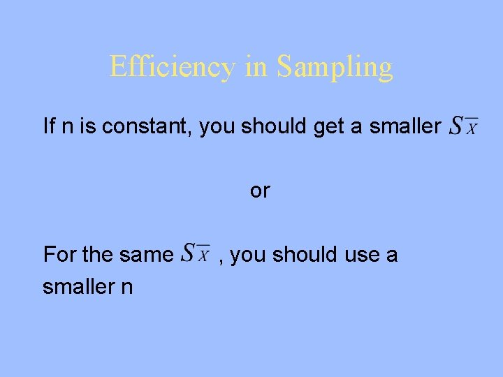 Efficiency in Sampling If n is constant, you should get a smaller or For