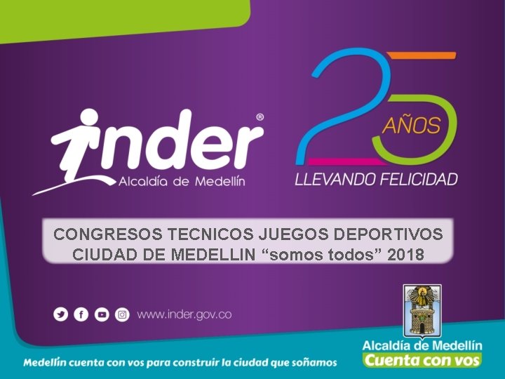 CONGRESOS TECNICOS JUEGOS DEPORTIVOS CIUDAD DE MEDELLIN “somos todos” 2018 