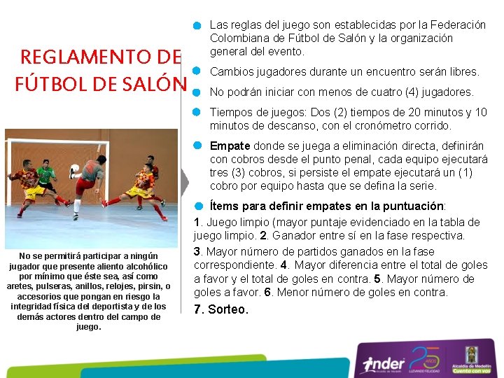  • REGLAMENTO DE • FÚTBOL DE SALÓN • Las reglas del juego son