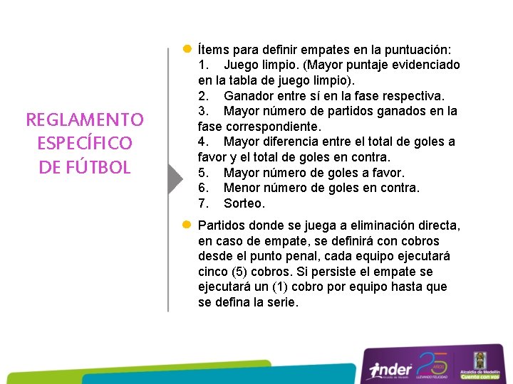 REGLAMENTO ESPECÍFICO DE FÚTBOL Ítems para definir empates en la puntuación: 1. Juego limpio.