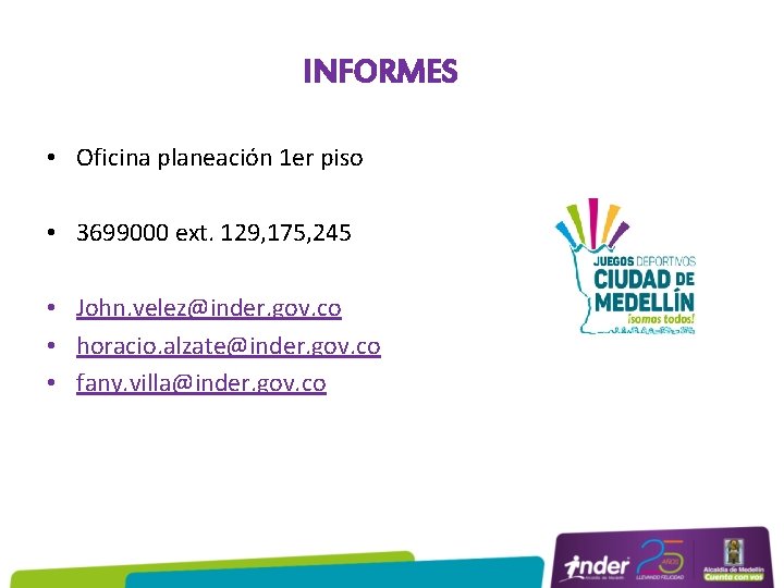 INFORMES • Oficina planeación 1 er piso • 3699000 ext. 129, 175, 245 •