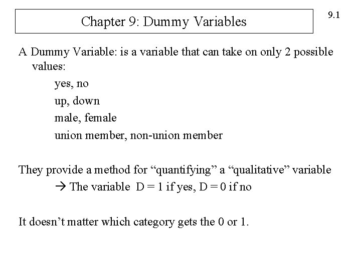 Chapter 9: Dummy Variables 9. 1 A Dummy Variable: is a variable that can