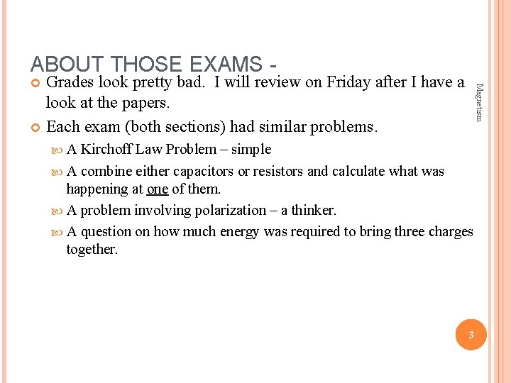 ABOUT THOSE EXAMS - Grades look pretty bad. I will review on Friday after