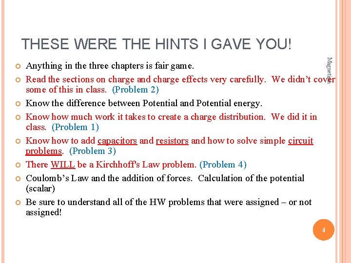 THESE WERE THE HINTS I GAVE YOU! Magnetism Anything in the three chapters is