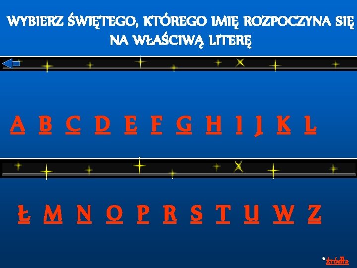 WYBIERZ ŚWIĘTEGO, KTÓREGO IMIĘ ROZPOCZYNA SIĘ NA WŁAŚCIWĄ LITERĘ A B C D E