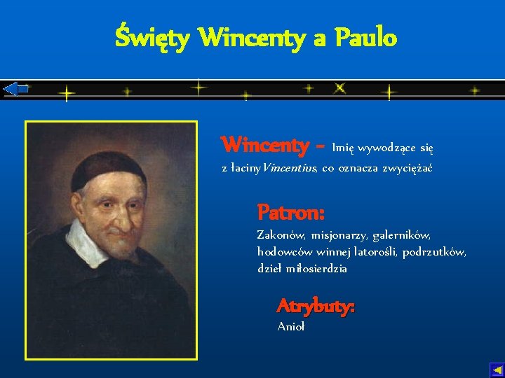 Święty Wincenty a Paulo Wincenty - Imię wywodzące się z łaciny. Vincentius, co oznacza