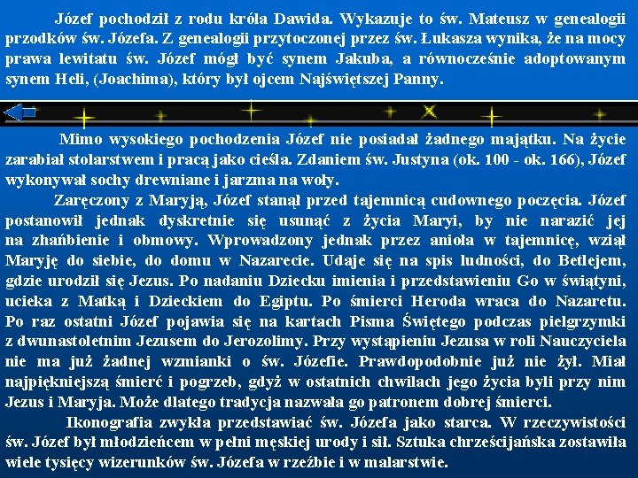  Józef pochodził z rodu króla Dawida. Wykazuje to św. Mateusz w genealogii przodków