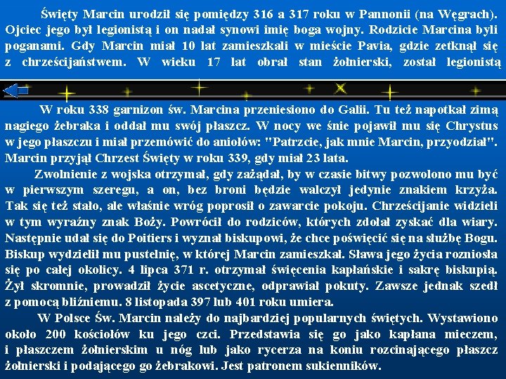  Święty Marcin urodził się pomiędzy 316 a 317 roku w Pannonii (na Węgrach).