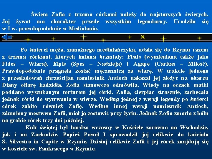  Święta Zofia z trzema córkami należy do najstarszych świętych. Jej żywot ma charakter