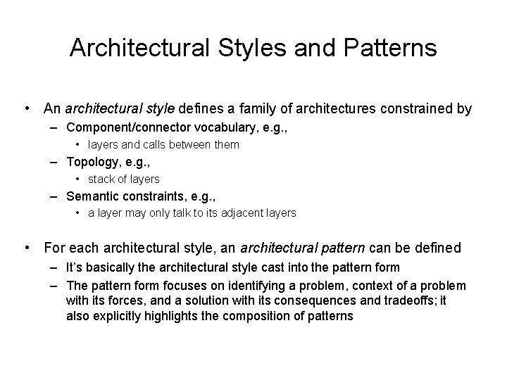 Architectural Styles and Patterns • An architectural style defines a family of architectures constrained