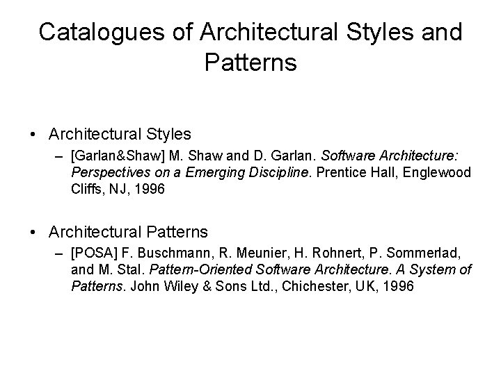 Catalogues of Architectural Styles and Patterns • Architectural Styles – [Garlan&Shaw] M. Shaw and