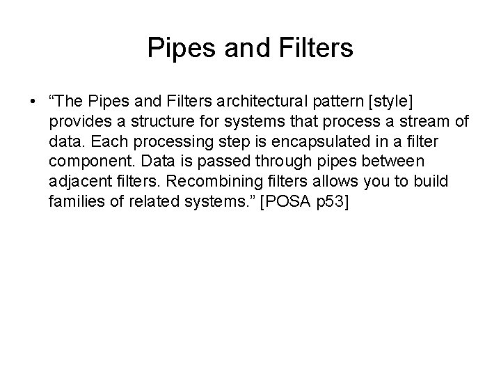 Pipes and Filters • “The Pipes and Filters architectural pattern [style] provides a structure