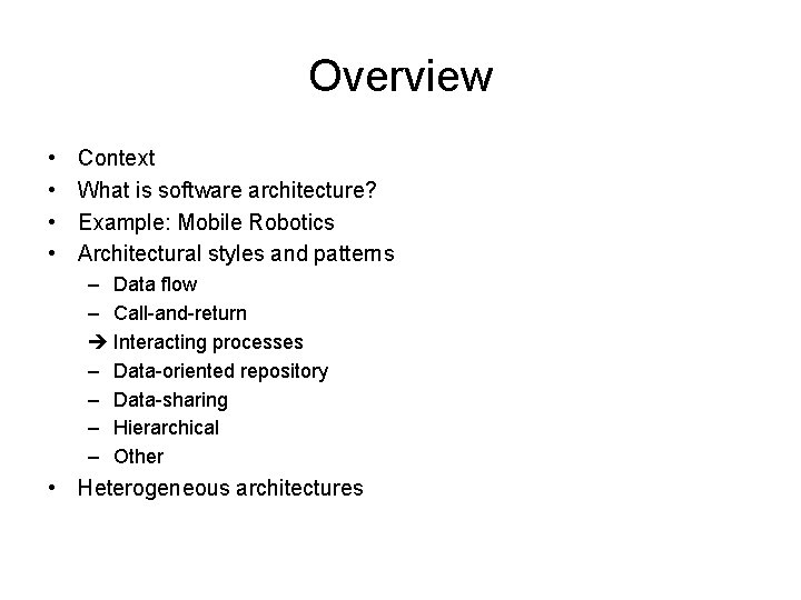 Overview • • Context What is software architecture? Example: Mobile Robotics Architectural styles and