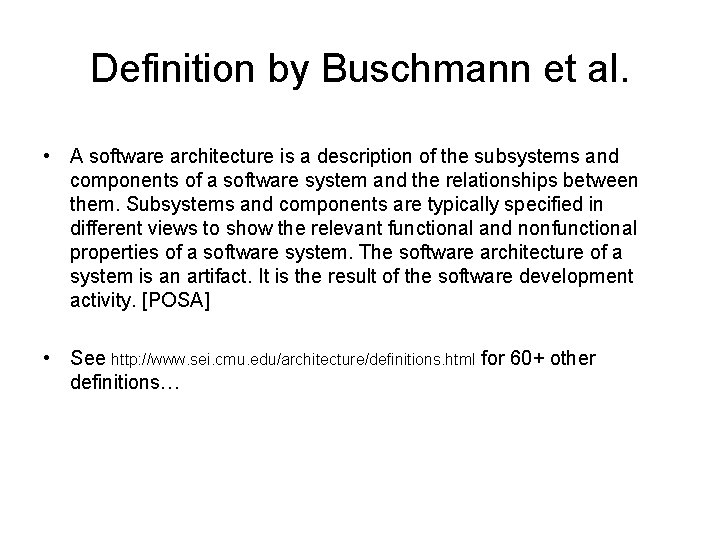 Definition by Buschmann et al. • A software architecture is a description of the