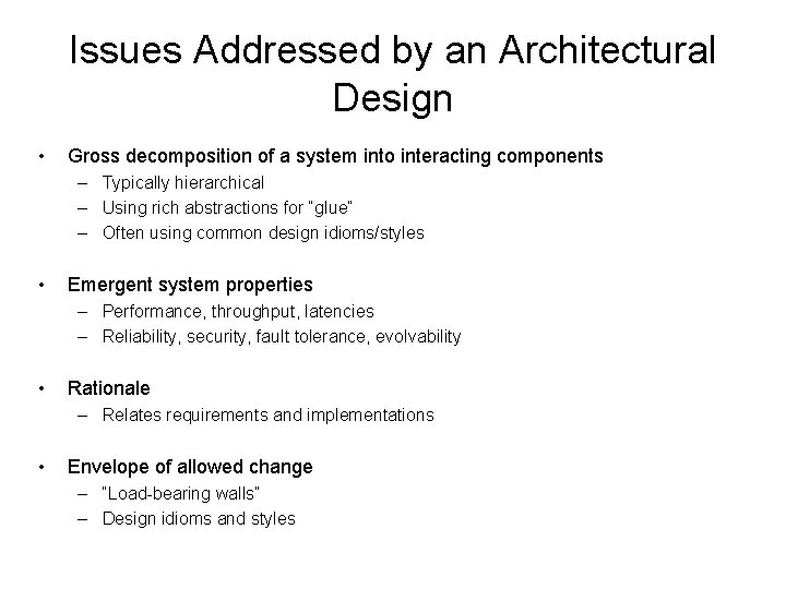 Issues Addressed by an Architectural Design • Gross decomposition of a system into interacting