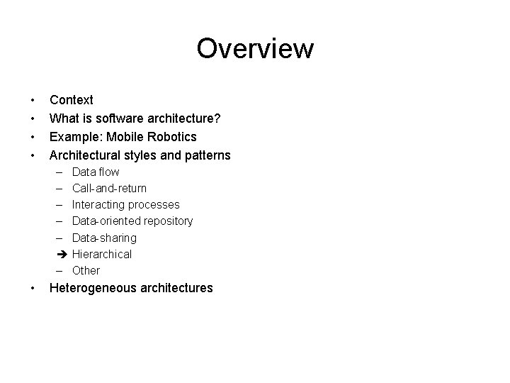 Overview • • Context What is software architecture? Example: Mobile Robotics Architectural styles and