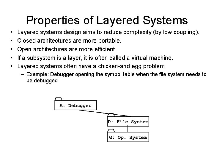 Properties of Layered Systems • • • Layered systems design aims to reduce complexity