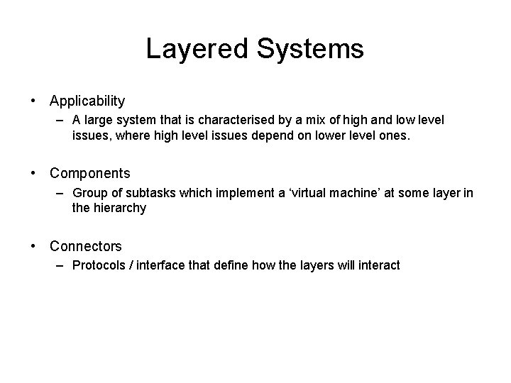Layered Systems • Applicability – A large system that is characterised by a mix