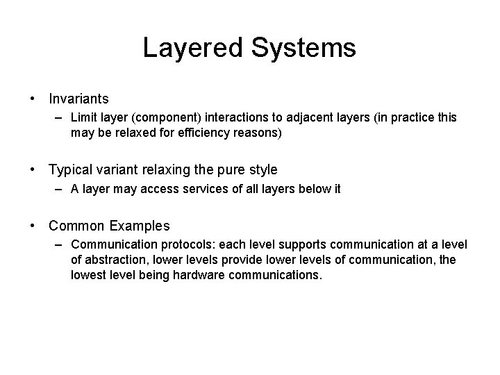 Layered Systems • Invariants – Limit layer (component) interactions to adjacent layers (in practice