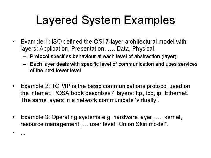 Layered System Examples • Example 1: ISO defined the OSI 7 -layer architectural model