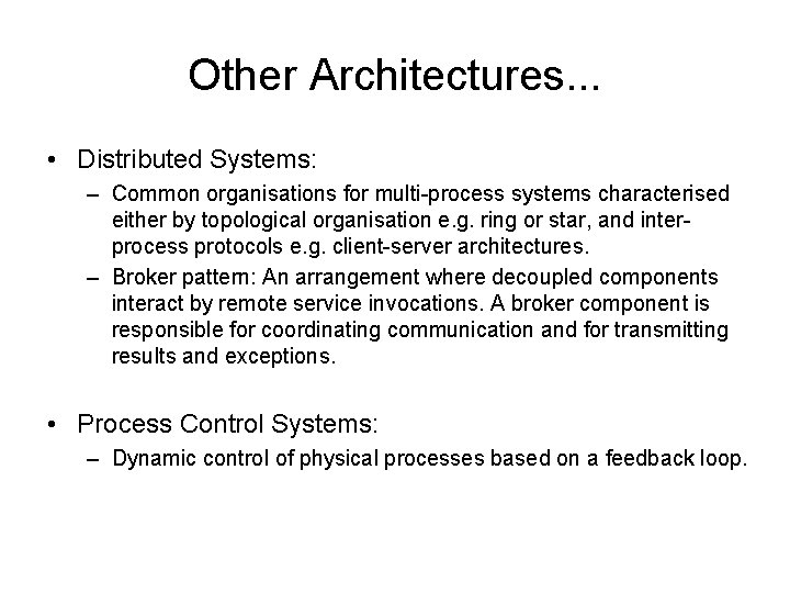 Other Architectures. . . • Distributed Systems: – Common organisations for multi-process systems characterised