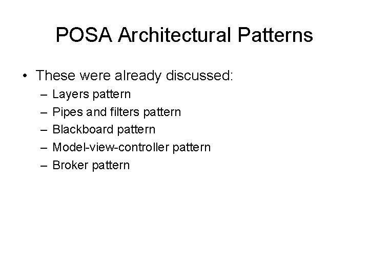 POSA Architectural Patterns • These were already discussed: – – – Layers pattern Pipes