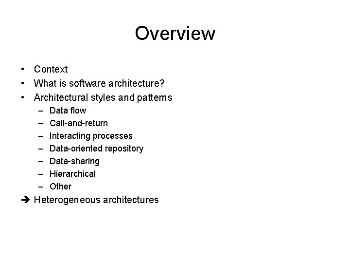 Overview • Context • What is software architecture? • Architectural styles and patterns –