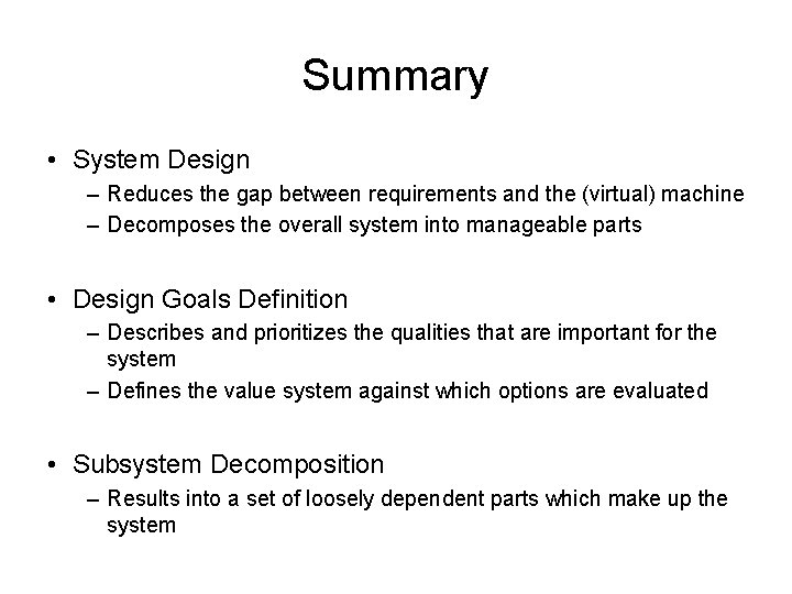 Summary • System Design – Reduces the gap between requirements and the (virtual) machine