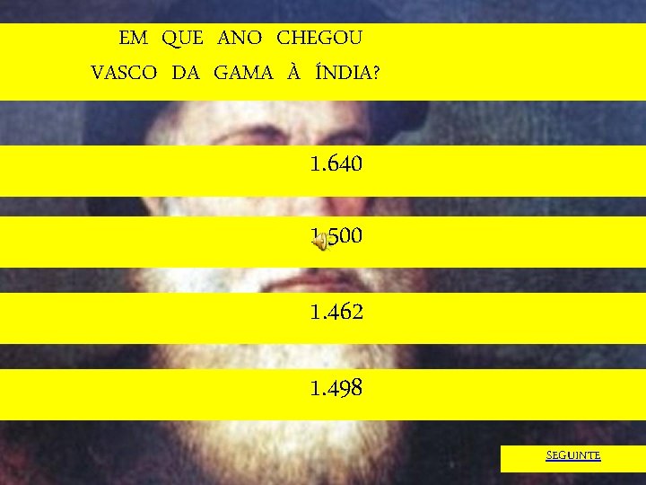 EM QUE ANO CHEGOU VASCO DA GAMA À ÍNDIA? 1. 640 1. 500 1.