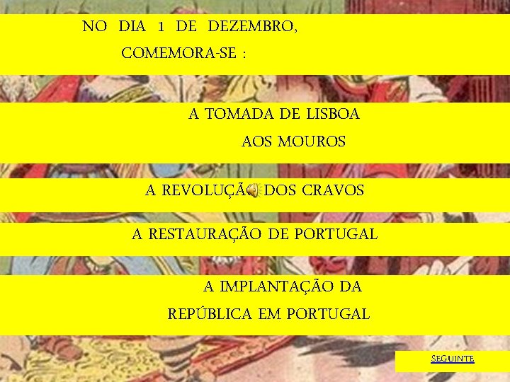 NO DIA 1 DE DEZEMBRO, COMEMORA-SE : A TOMADA DE LISBOA AOS MOUROS A