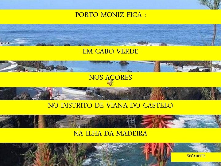 PORTO MONIZ FICA : EM CABO VERDE NOS AÇORES NO DISTRITO DE VIANA DO