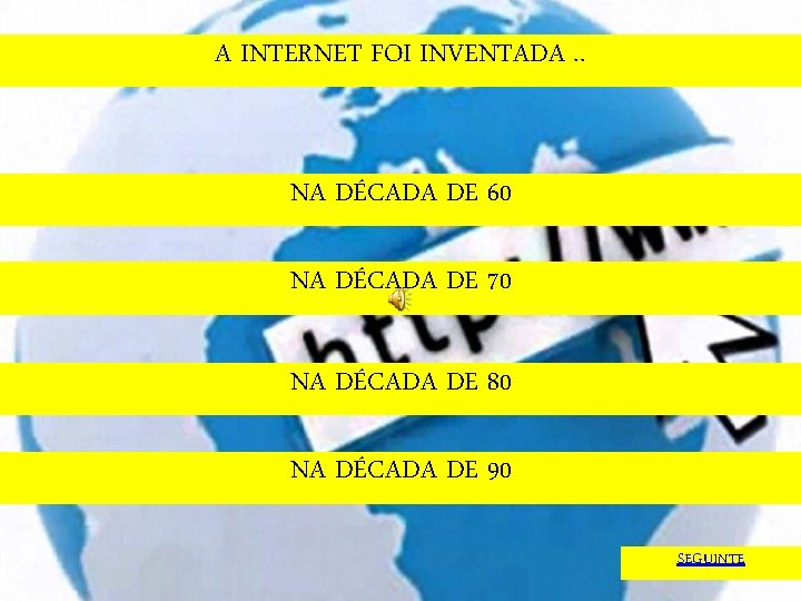 A INTERNET FOI INVENTADA. . NA DÉCADA DE 60 NA DÉCADA DE 70 NA