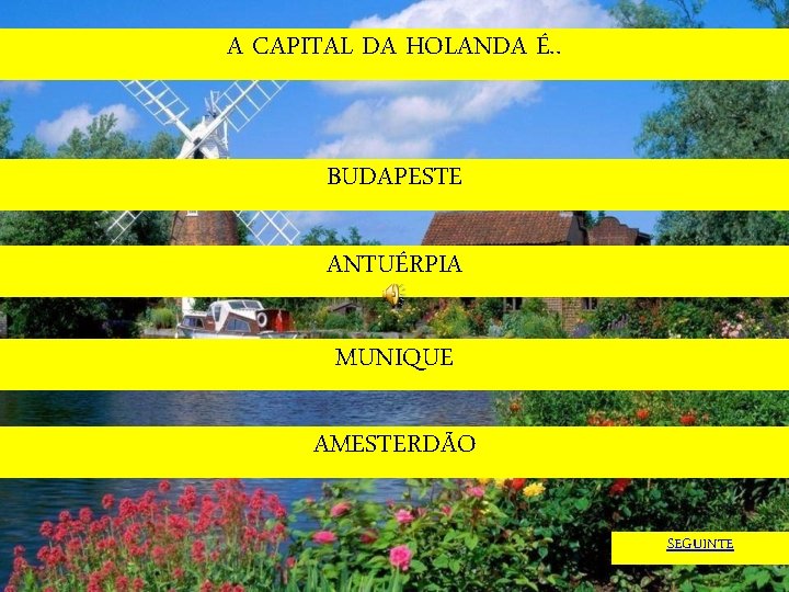 A CAPITAL DA HOLANDA É. . BUDAPESTE ANTUÉRPIA MUNIQUE AMESTERDÃO SEGUINTE 