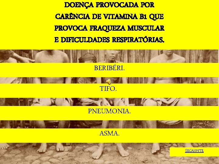 DOENÇA PROVOCADA POR CARÊNCIA DE VITAMINA B 1 QUE PROVOCA FRAQUEZA MUSCULAR E DIFICULDADES