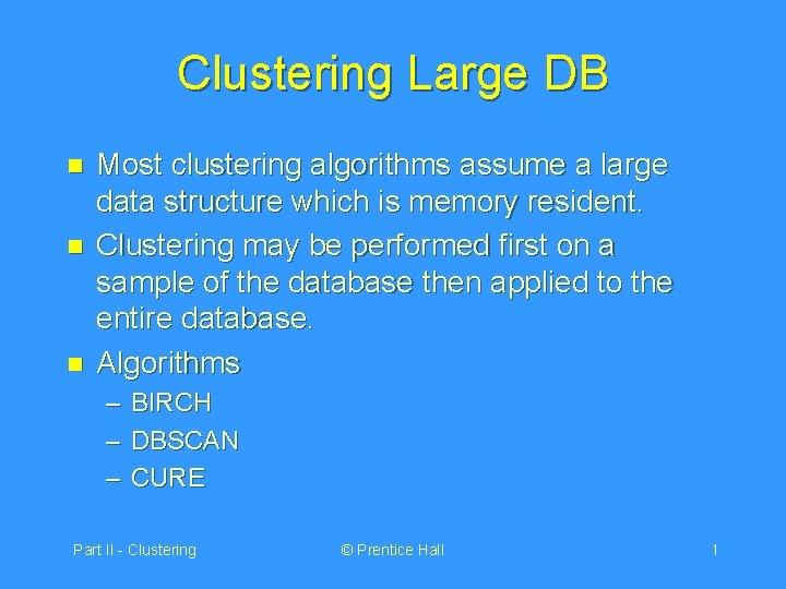 Clustering Large DB n n n Most clustering algorithms assume a large data structure