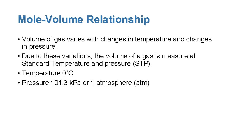 Mole-Volume Relationship • Volume of gas varies with changes in temperature and changes in