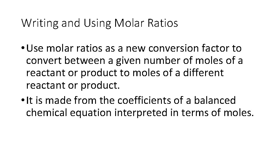 Writing and Using Molar Ratios • Use molar ratios as a new conversion factor