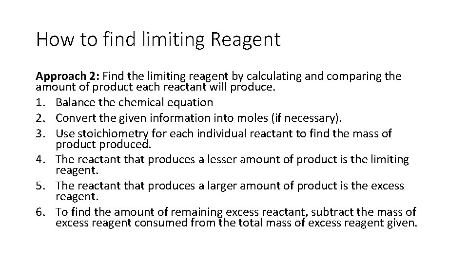 How to find limiting Reagent Approach 2: Find the limiting reagent by calculating and