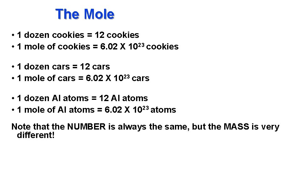 The Mole • 1 dozen cookies = 12 cookies • 1 mole of cookies