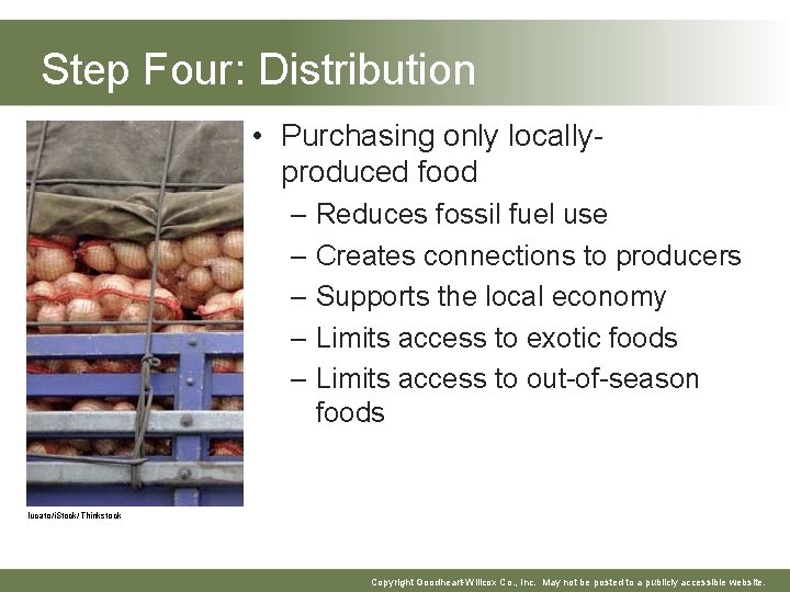 Step Four: Distribution • Purchasing only locallyproduced food – Reduces fossil fuel use –