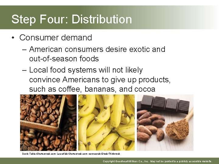 Step Four: Distribution • Consumer demand – American consumers desire exotic and out-of-season foods