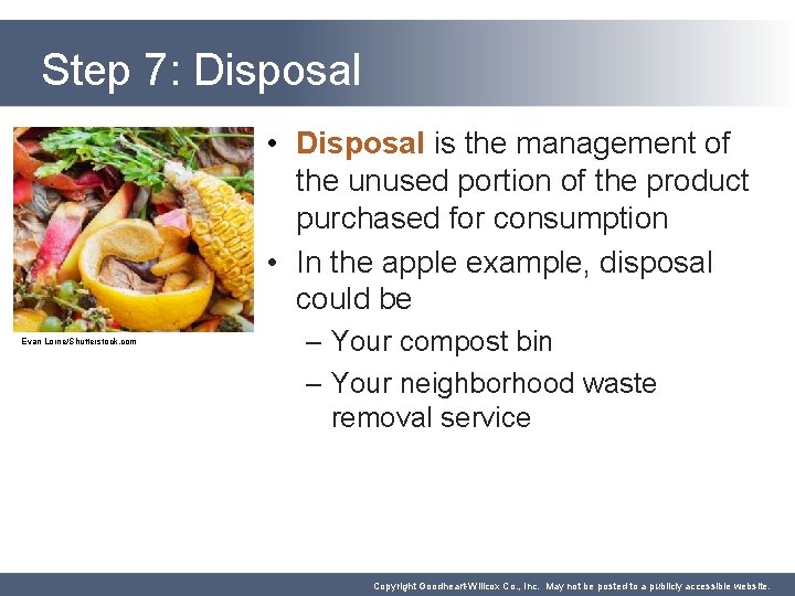 Step 7: Disposal • Disposal is the management of the unused portion of the