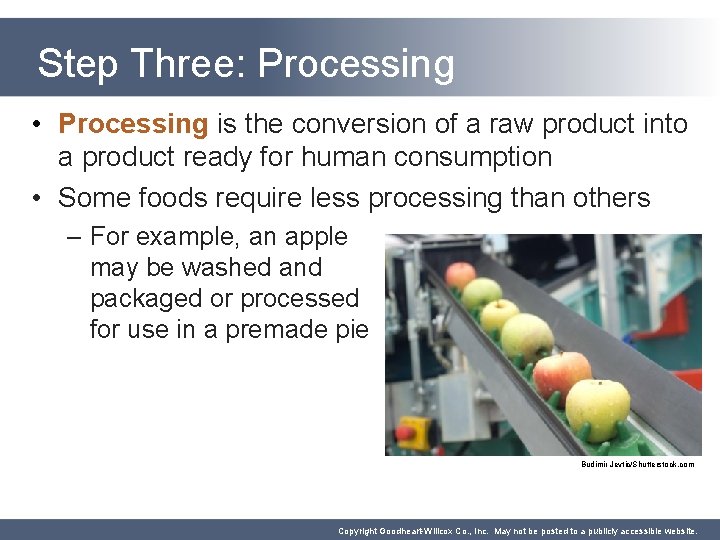 Step Three: Processing • Processing is the conversion of a raw product into a
