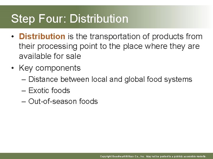 Step Four: Distribution • Distribution is the transportation of products from their processing point