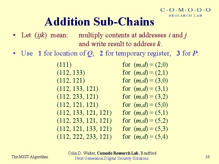 Addition Sub-Chains • Let (ijk) mean: multiply contents at addresses i and j and