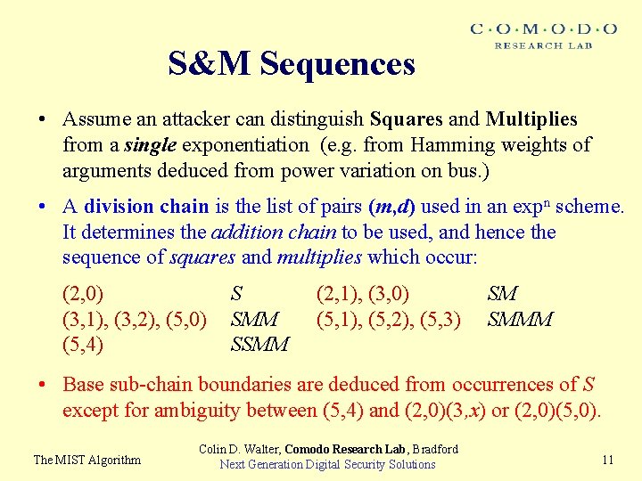 S&M Sequences • Assume an attacker can distinguish Squares and Multiplies from a single